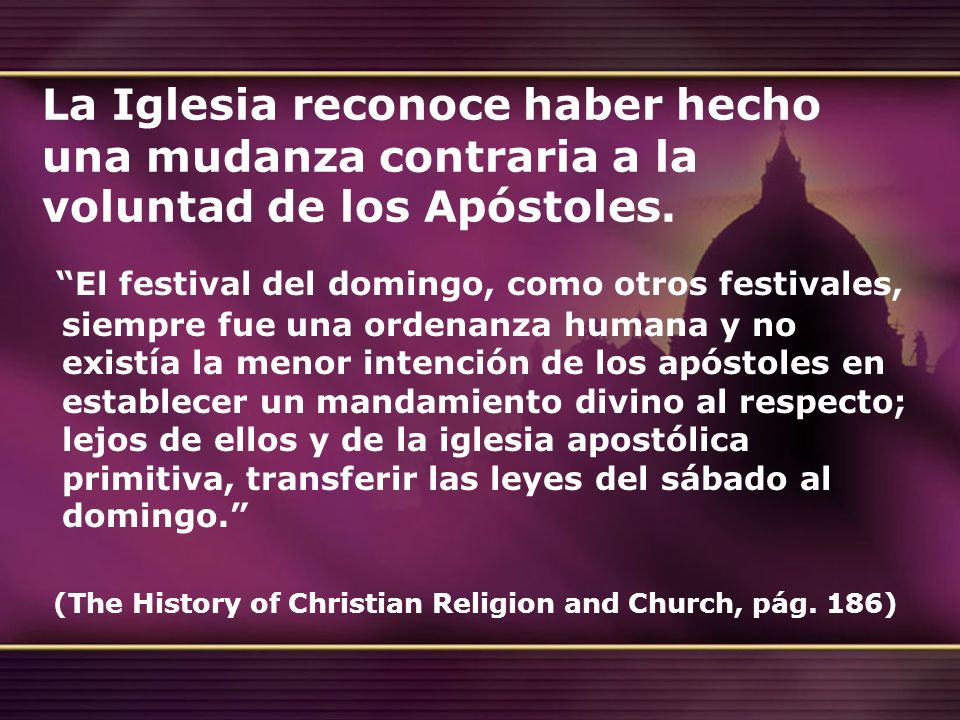 La Iglesia reconoce haber hecho una mudanza contraria a la voluntad de los Apóstoles.