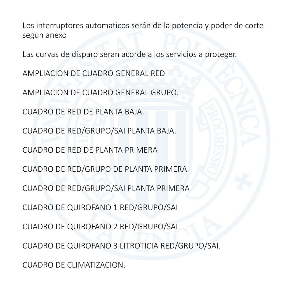 Los interruptores automaticos serán de la potencia y poder de corte según anexo Las curvas de disparo seran acorde a los servicios a proteger.