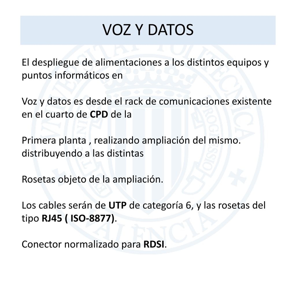 VOZ Y DATOS El despliegue de alimentaciones a los distintos equipos y puntos informáticos en.