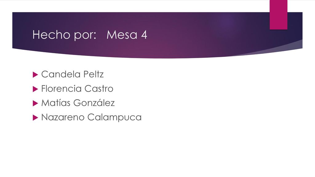 Hecho por: Mesa 4 Candela Peltz Florencia Castro Matías González