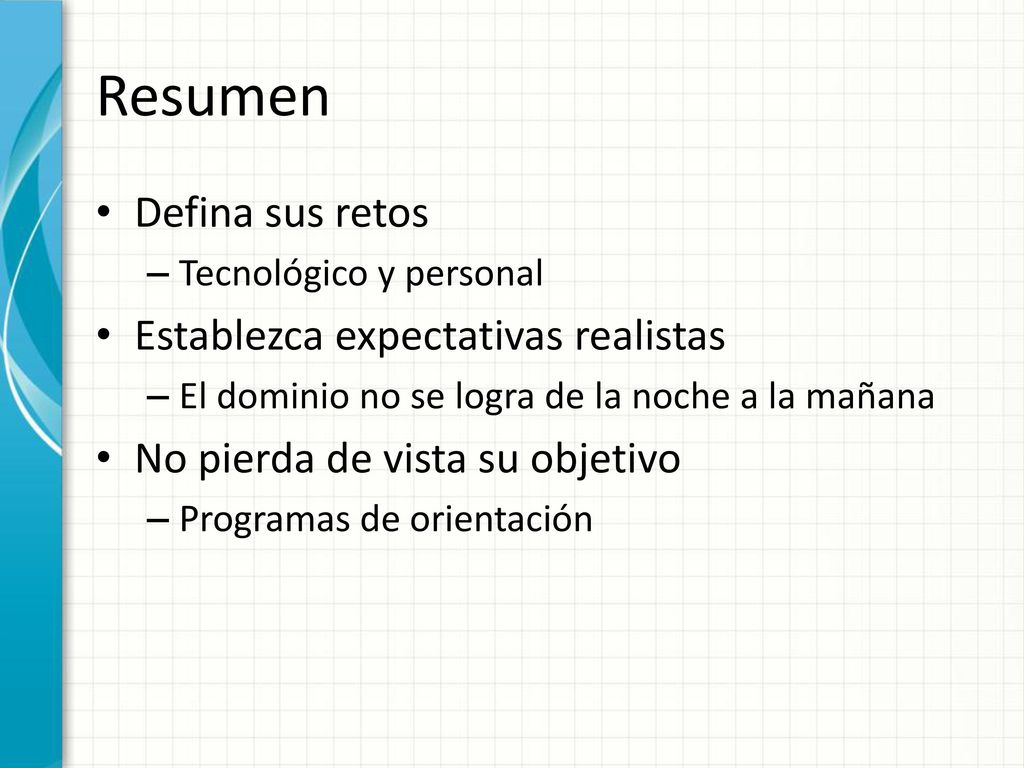 Resumen Defina sus retos Establezca expectativas realistas
