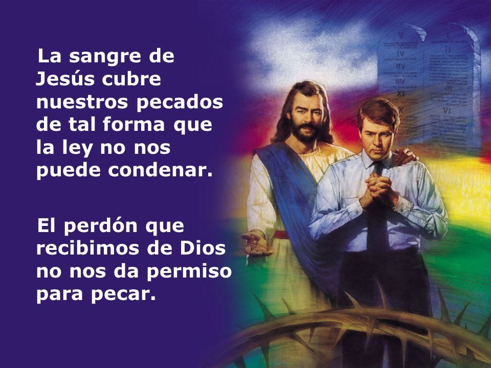 La sangre de Jesús cubre nuestros pecados de tal forma que la ley no nos puede condenar.