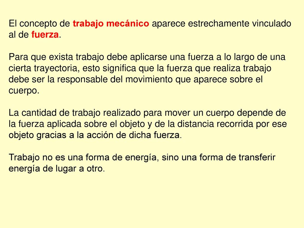 El concepto de trabajo mecánico aparece estrechamente vinculado al de fuerza.