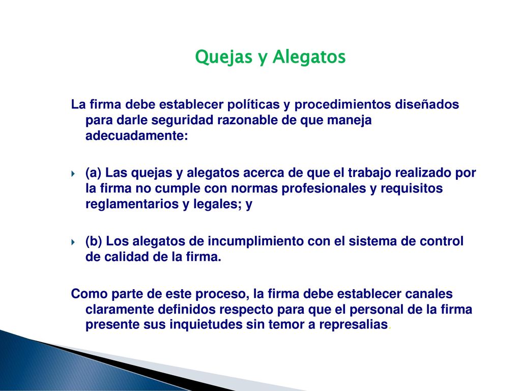 Quejas y Alegatos La firma debe establecer políticas y procedimientos diseñados para darle seguridad razonable de que maneja adecuadamente: