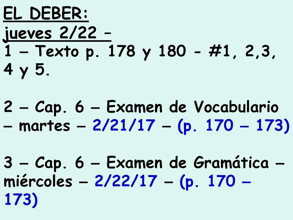 EL DEBER: jueves 2/22 – 1 – Texto p. 178 y #1, 2,3, 4 y 5.