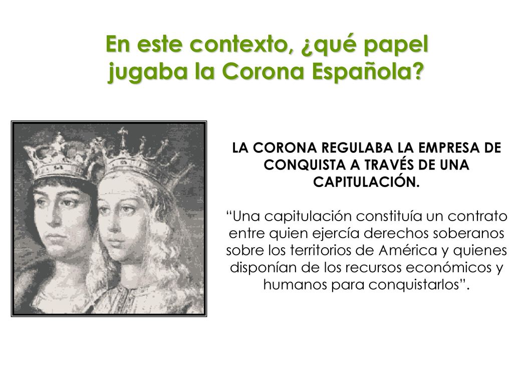 En este contexto, ¿qué papel jugaba la Corona Española