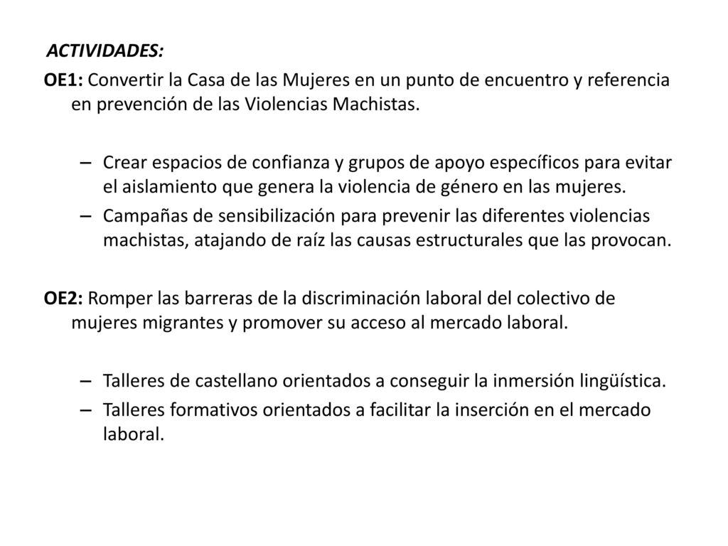 ACTIVIDADES: OE1: Convertir la Casa de las Mujeres en un punto de encuentro y referencia en prevención de las Violencias Machistas.