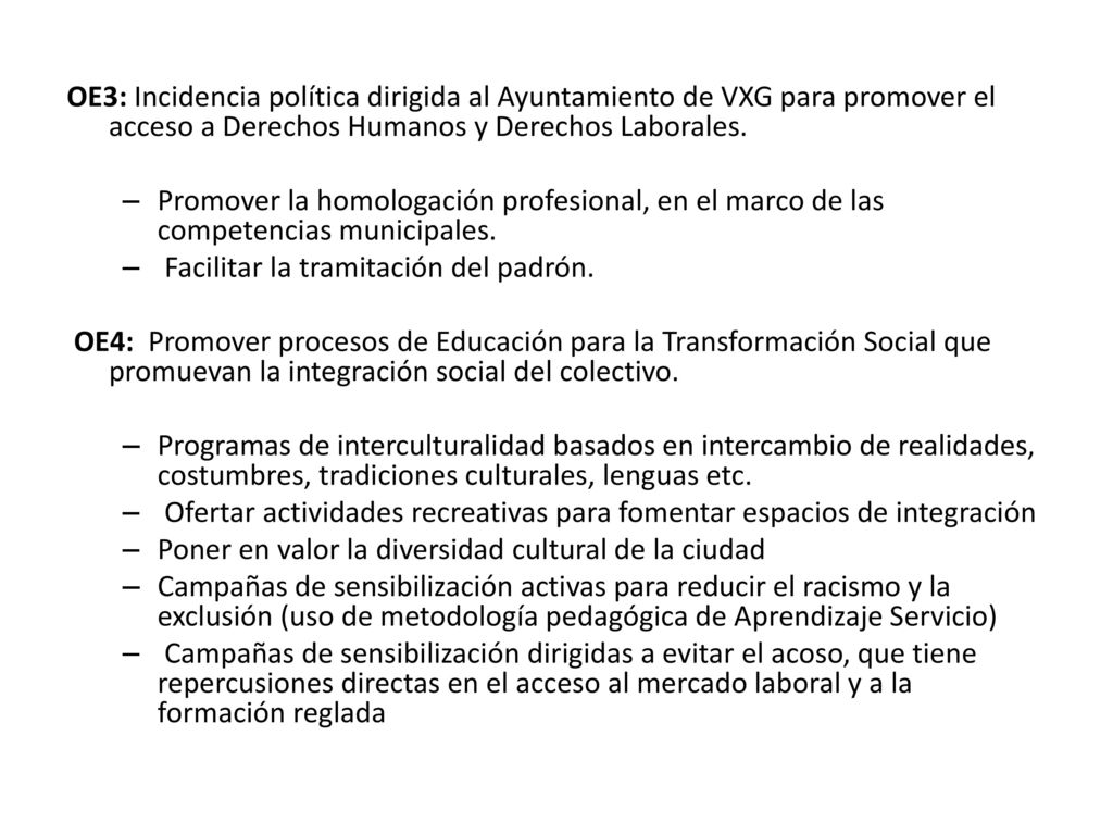 OE3: Incidencia política dirigida al Ayuntamiento de VXG para promover el acceso a Derechos Humanos y Derechos Laborales.