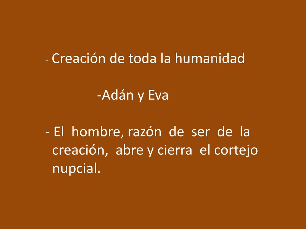 El hombre, razón de ser de la creación, abre y cierra el cortejo