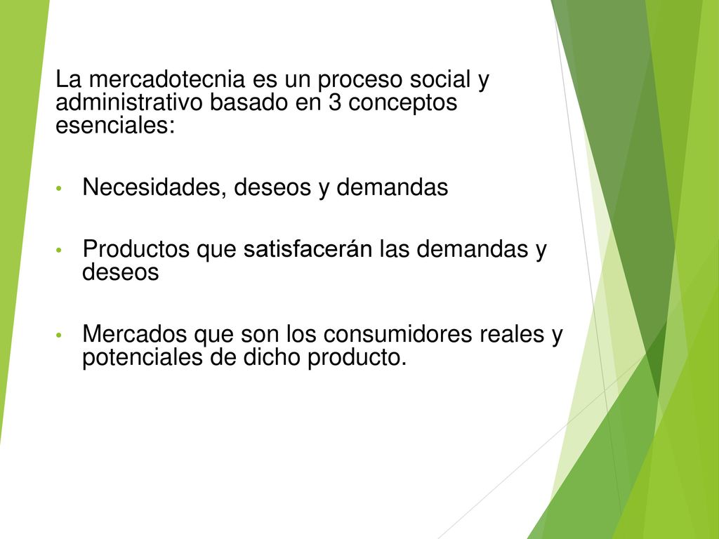 La mercadotecnia es un proceso social y administrativo basado en 3 conceptos esenciales: