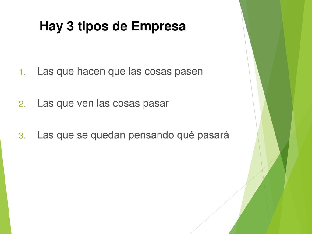 Hay 3 tipos de Empresa Las que hacen que las cosas pasen