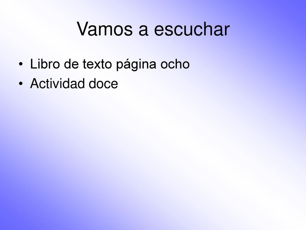 Vamos a escuchar Libro de texto página ocho Actividad doce