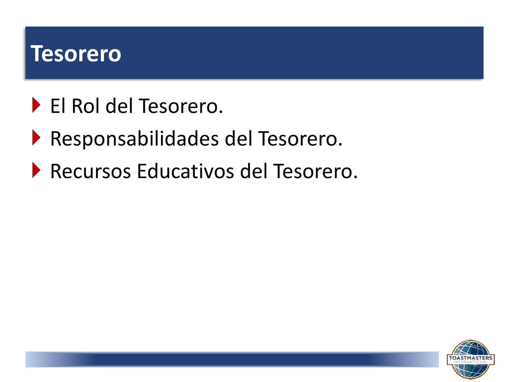 Tesorero El Rol del Tesorero. Responsabilidades del Tesorero.