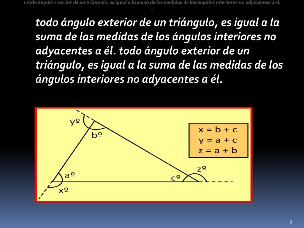 todo ángulo exterior de un triángulo, es igual a la suma de las medidas de los ángulos interiores no adyacentes a él.