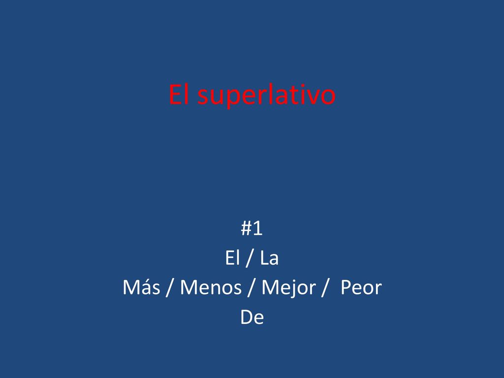 #1 El / La Más / Menos / Mejor / Peor De