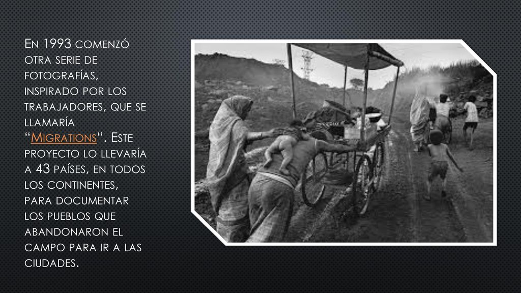En 1993 comenzó otra serie de fotografías, inspirado por los trabajadores, que se llamaría Migrations .