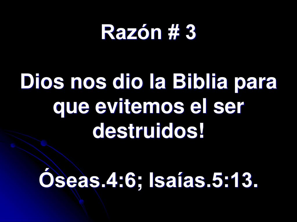 Razón # 3 Dios nos dio la Biblia para que evitemos el ser destruidos