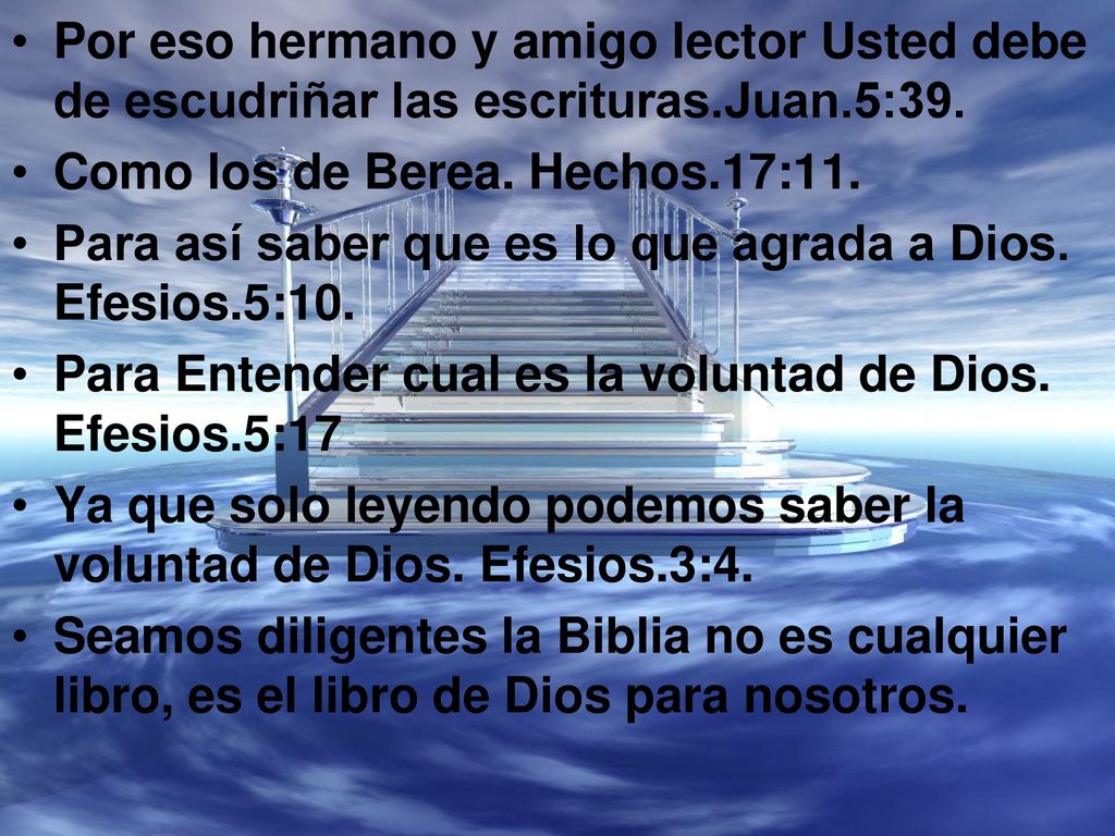 Por eso hermano y amigo lector Usted debe de escudriñar las escrituras