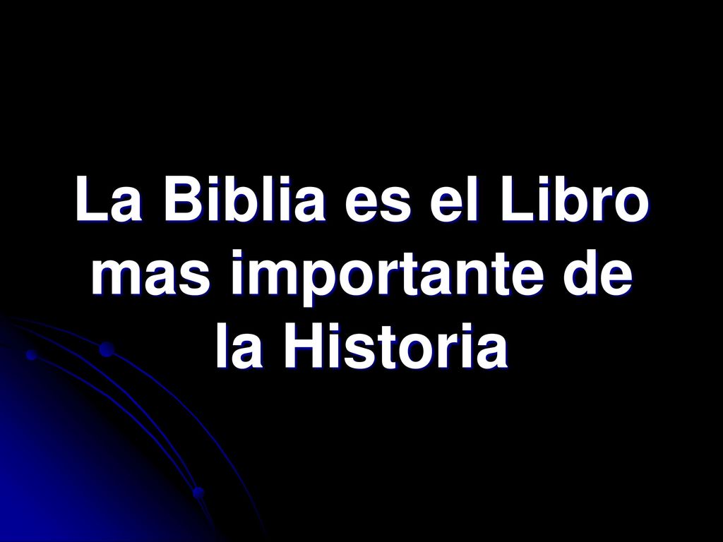La Biblia es el Libro mas importante de la Historia