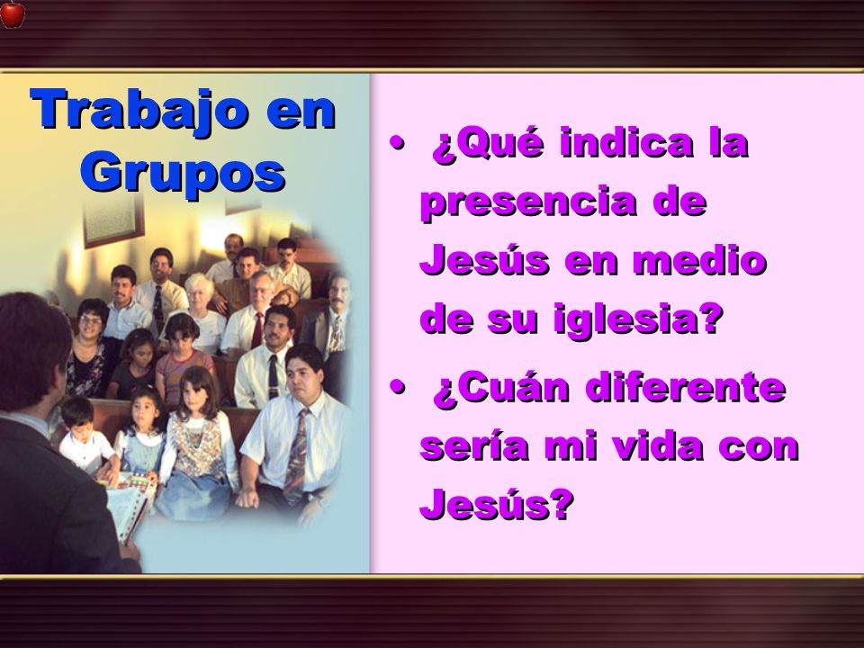 Trabajo en Grupos ¿Cuán diferente sería mi vida con Jesús