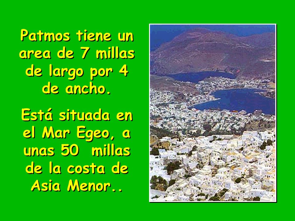Patmos tiene un area de 7 millas de largo por 4 de ancho.