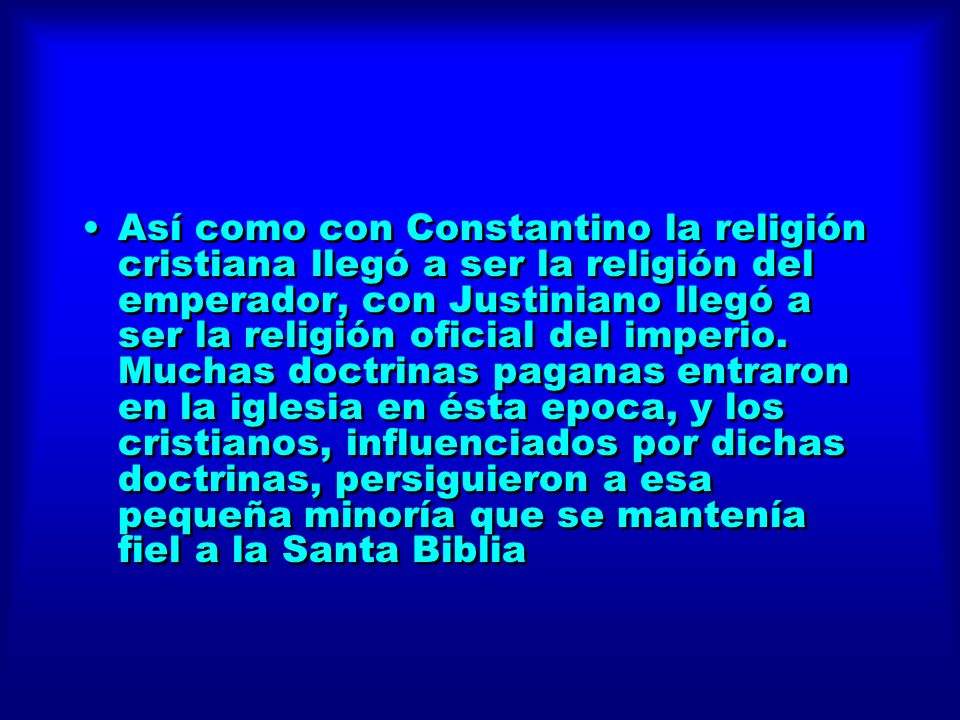 Así como con Constantino la religión cristiana llegó a ser la religión del emperador, con Justiniano llegó a ser la religión oficial del imperio.