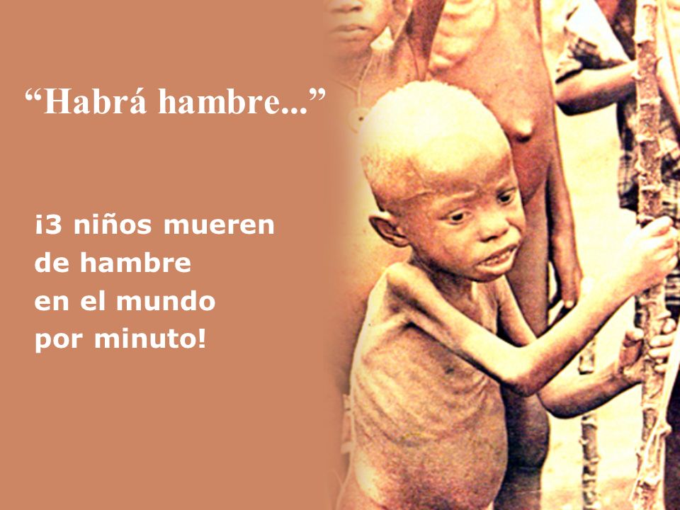 Habrá hambre... ¡3 niños mueren de hambre en el mundo por minuto!