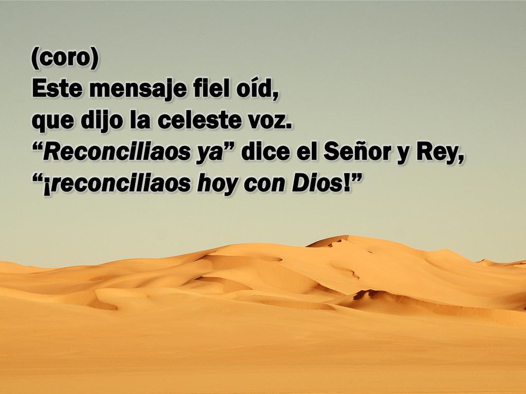 (coro) Este mensaje fiel oíd, que dijo la celeste voz