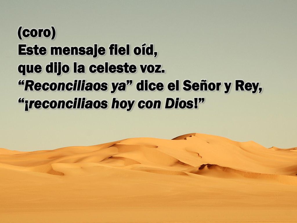(coro) Este mensaje fiel oíd, que dijo la celeste voz