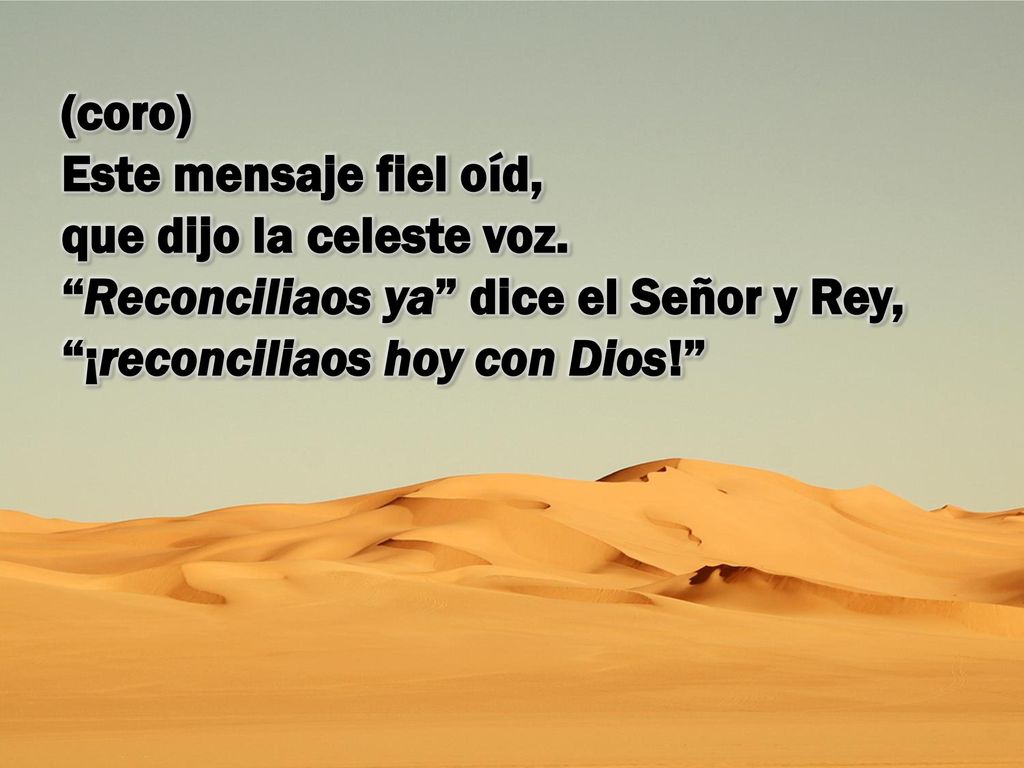 (coro) Este mensaje fiel oíd, que dijo la celeste voz