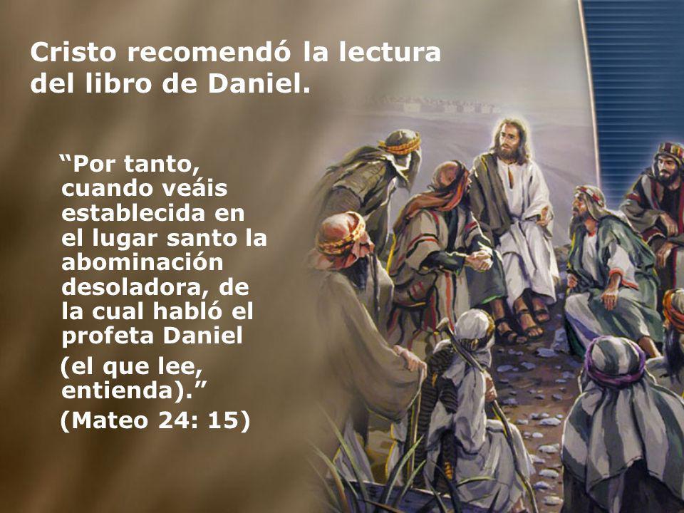 Cristo recomendó la lectura del libro de Daniel.