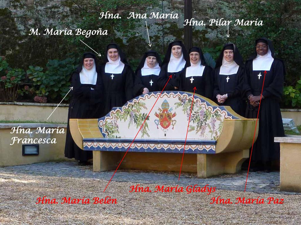 Hna. Ana María Hna. Pilar María. M. María Begoña. Hna. Maria Francesca. Hna. María Gladys. Hna. María Belén.