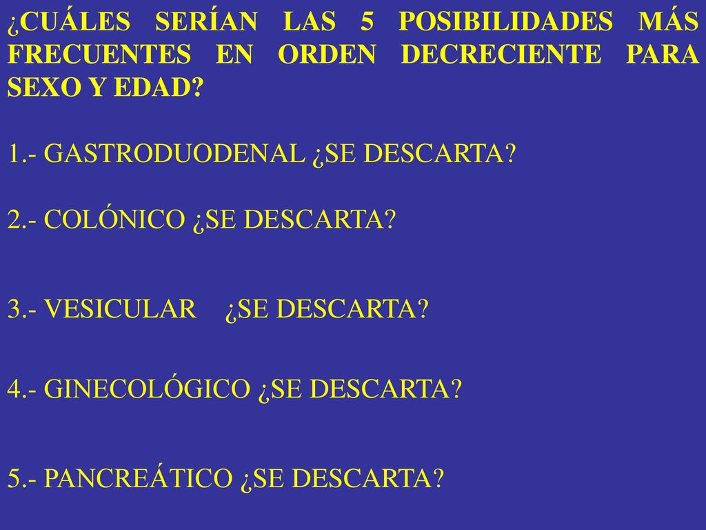 ¿CUÁLES SERÍAN LAS 5 POSIBILIDADES MÁS FRECUENTES EN ORDEN DECRECIENTE PARA SEXO Y EDAD