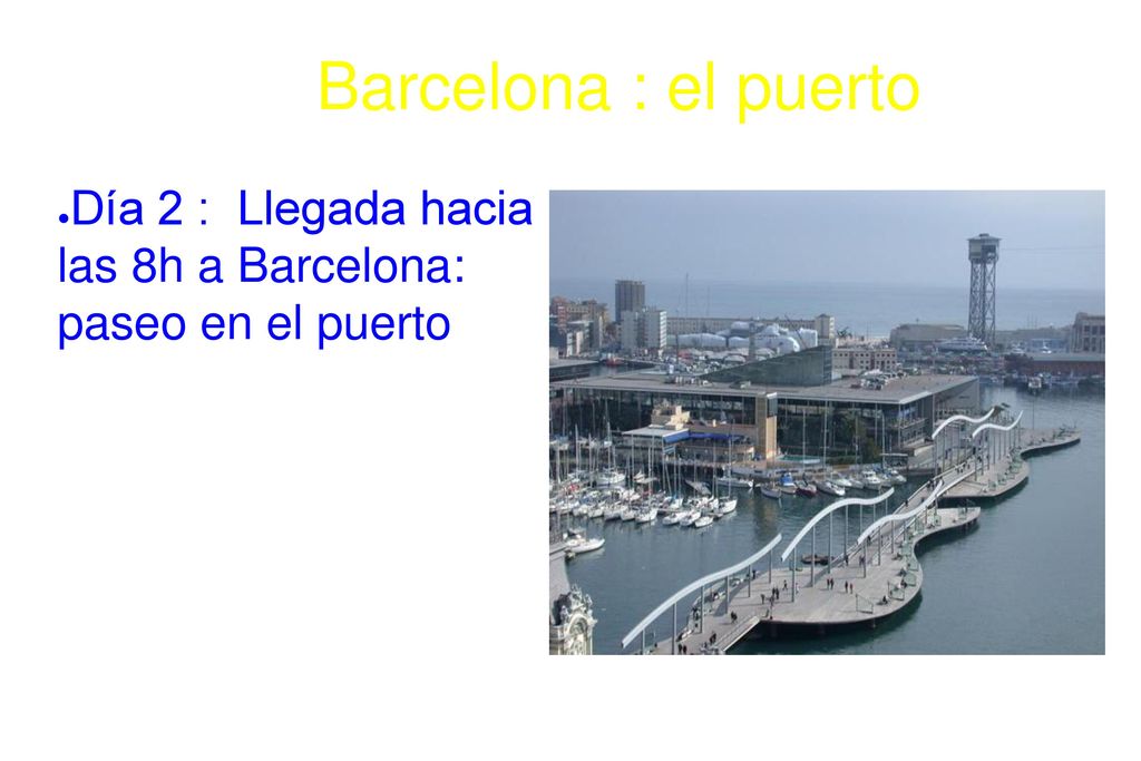 Barcelona : el puerto Día 2 : Llegada hacia las 8h a Barcelona: paseo en el puerto