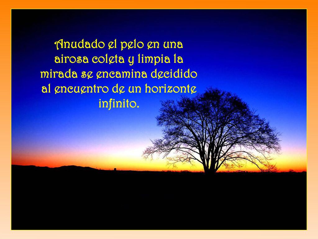 Anudado el pelo en una airosa coleta y limpia la mirada se encamina decidido al encuentro de un horizonte infinito.