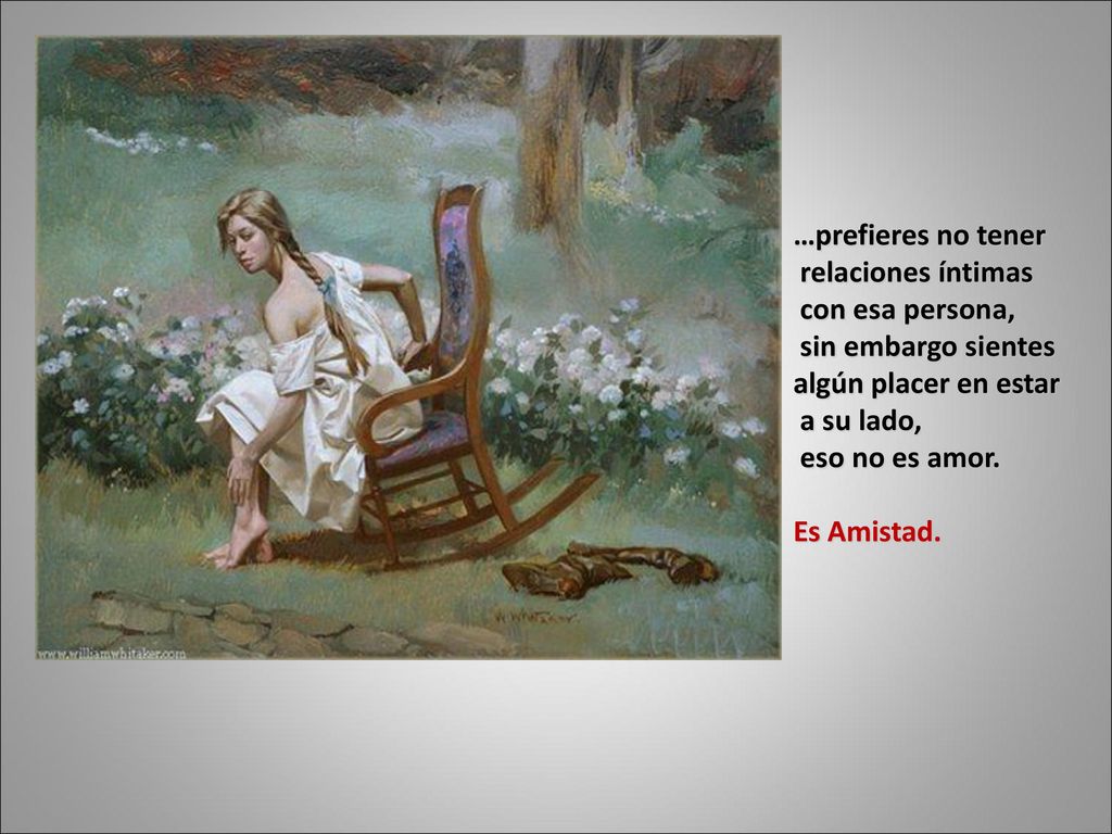 …prefieres no tener relaciones íntimas. con esa persona, sin embargo sientes. algún placer en estar.