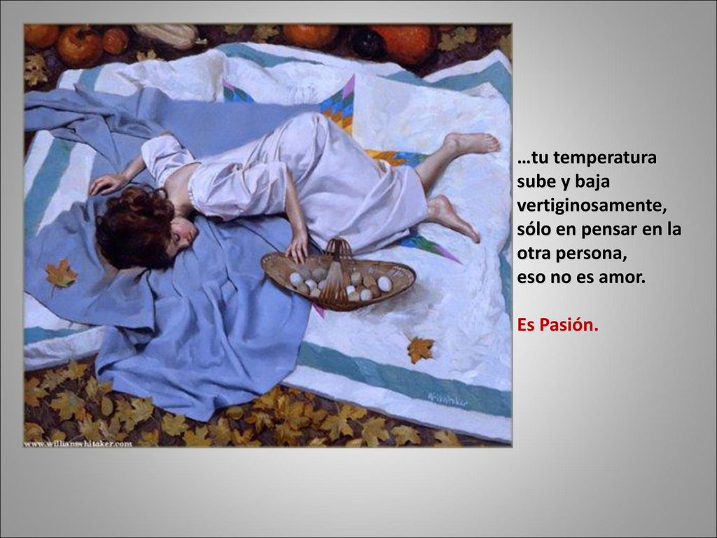 …tu temperatura sube y baja vertiginosamente, sólo en pensar en la otra persona, eso no es amor.