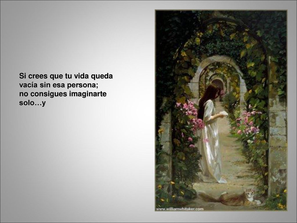 Si crees que tu vida queda vacía sin esa persona;