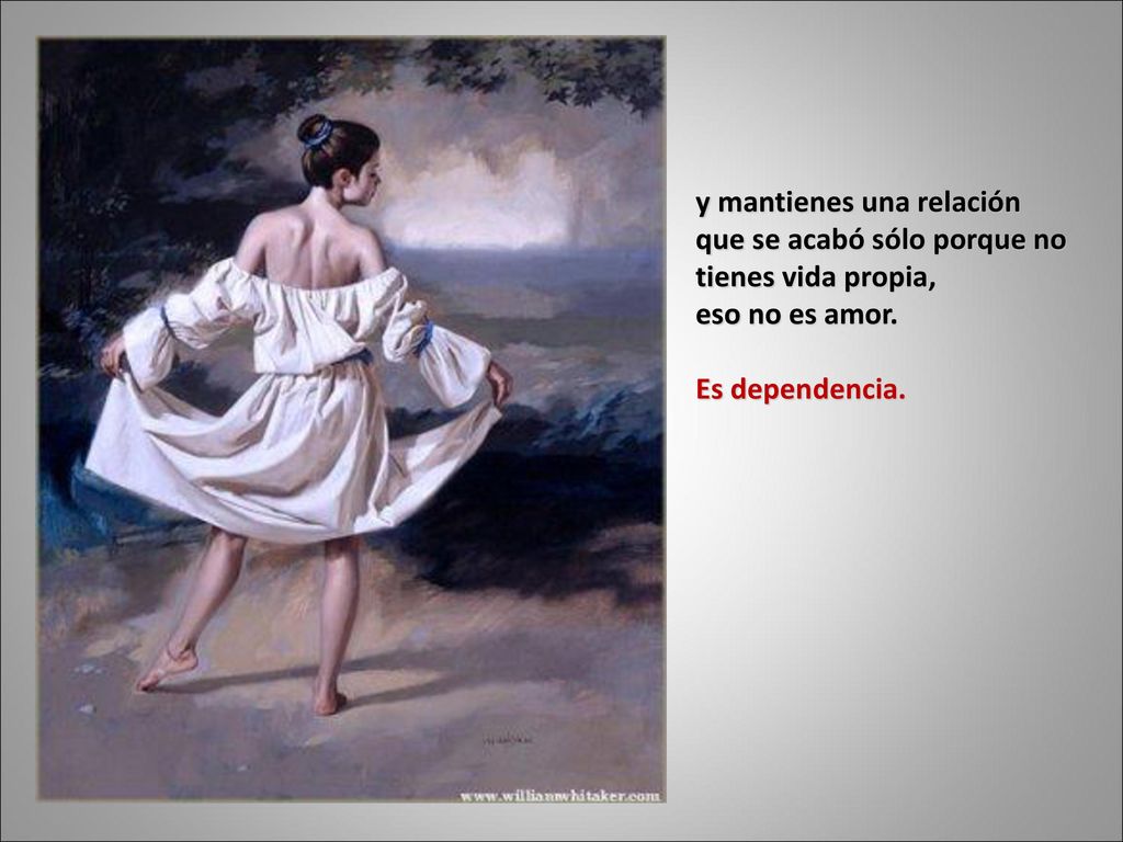 y mantienes una relación que se acabó sólo porque no tienes vida propia,