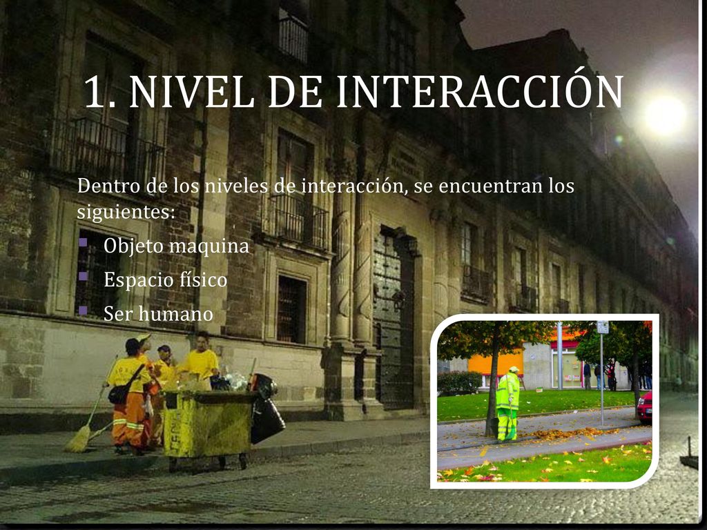 1. NIVEL DE INTERACCIÓN Dentro de los niveles de interacción, se encuentran los siguientes: Objeto maquina.