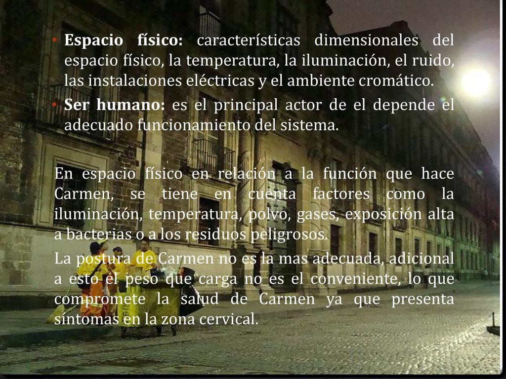 Espacio físico: características dimensionales del espacio físico, la temperatura, la iluminación, el ruido, las instalaciones eléctricas y el ambiente cromático.