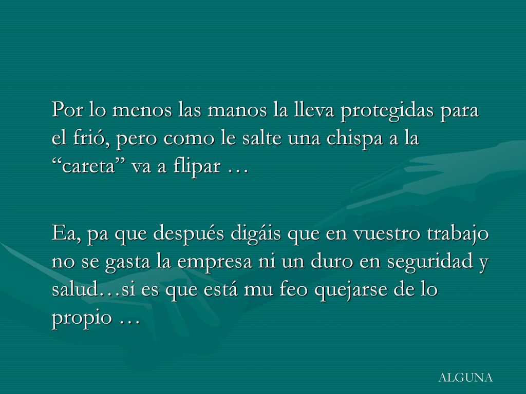 Por lo menos las manos la lleva protegidas para el frió, pero como le salte una chispa a la careta va a flipar …