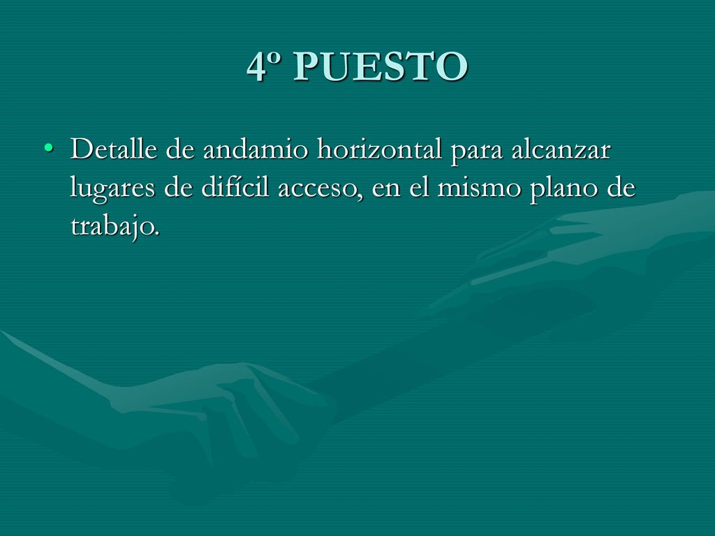 4º PUESTO Detalle de andamio horizontal para alcanzar lugares de difícil acceso, en el mismo plano de trabajo.