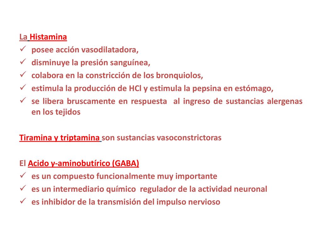 La Histamina posee acción vasodilatadora, disminuye la presión sanguínea, colabora en la constricción de los bronquiolos,