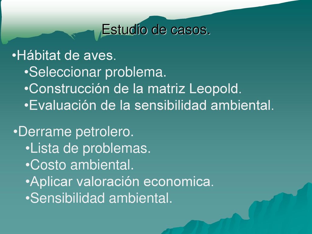 Estudio de casos. Hábitat de aves. Seleccionar problema. Construcción de la matriz Leopold. Evaluación de la sensibilidad ambiental.