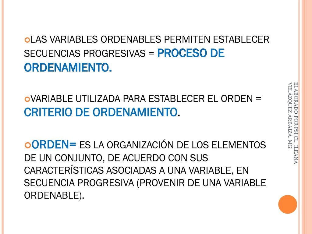 LAS VARIABLES ORDENABLES PERMITEN ESTABLECER SECUENCIAS PROGRESIVAS = PROCESO DE ORDENAMIENTO.