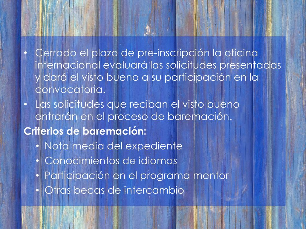 Cerrado el plazo de pre-inscripción la oficina internacional evaluará las solicitudes presentadas y dará el visto bueno a su participación en la convocatoria.