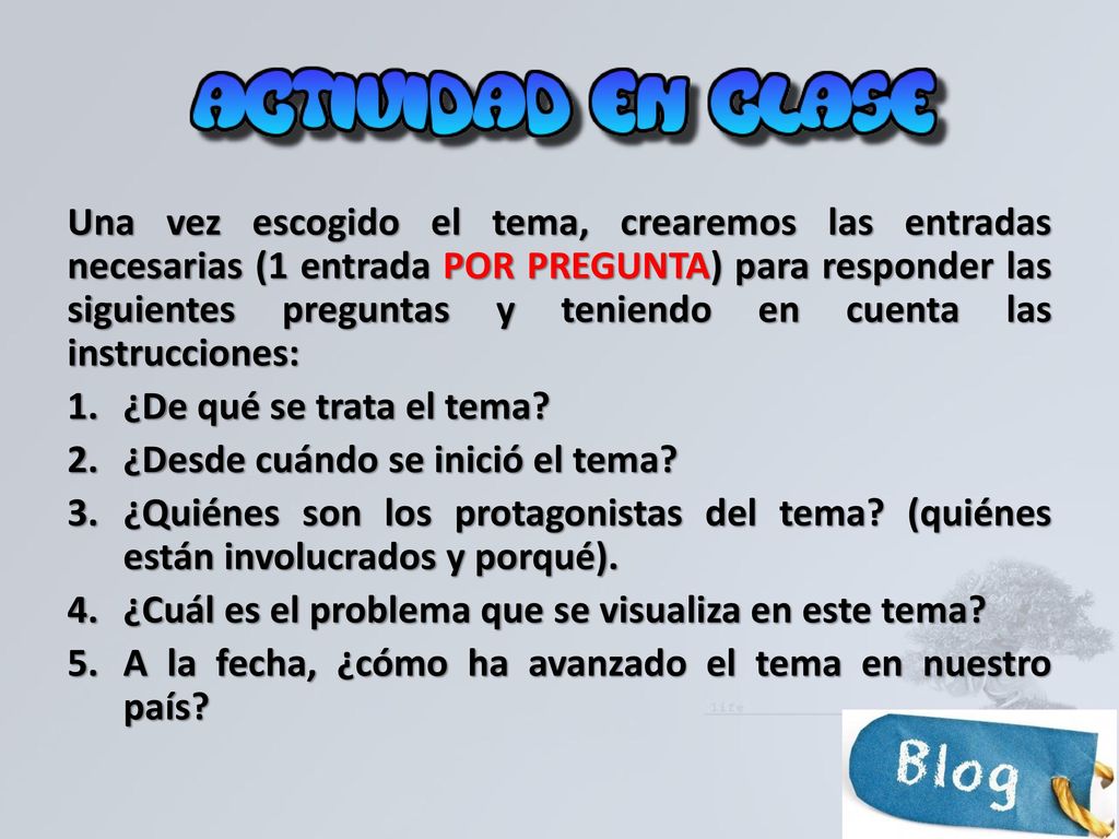 Una vez escogido el tema, crearemos las entradas necesarias (1 entrada POR PREGUNTA) para responder las siguientes preguntas y teniendo en cuenta las instrucciones: