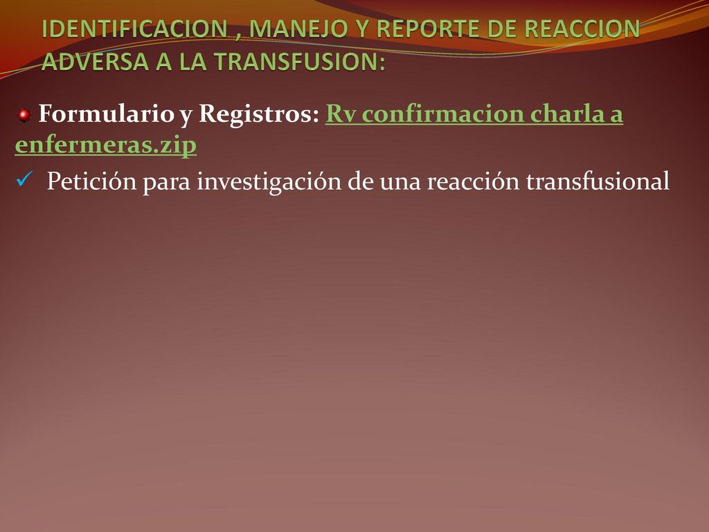 IDENTIFICACION , MANEJO Y REPORTE DE REACCION ADVERSA A LA TRANSFUSION: