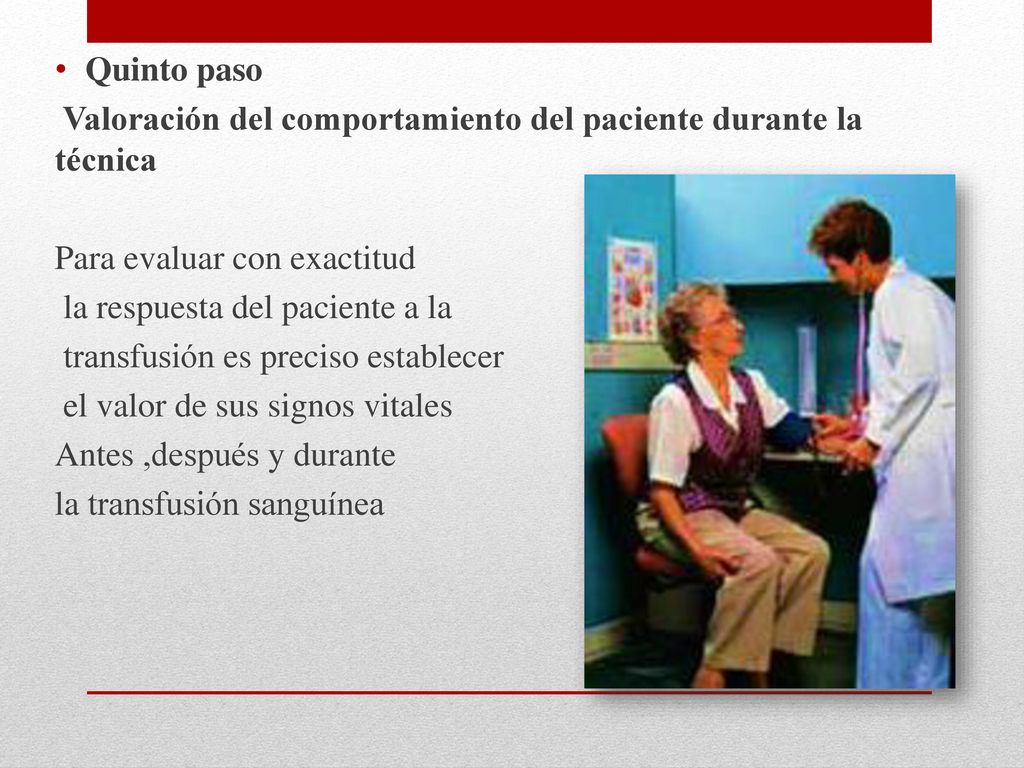 Quinto paso Valoración del comportamiento del paciente durante la técnica. Para evaluar con exactitud.